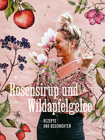 Buchtipp: Rosensirup und ­Wildapfelgelee