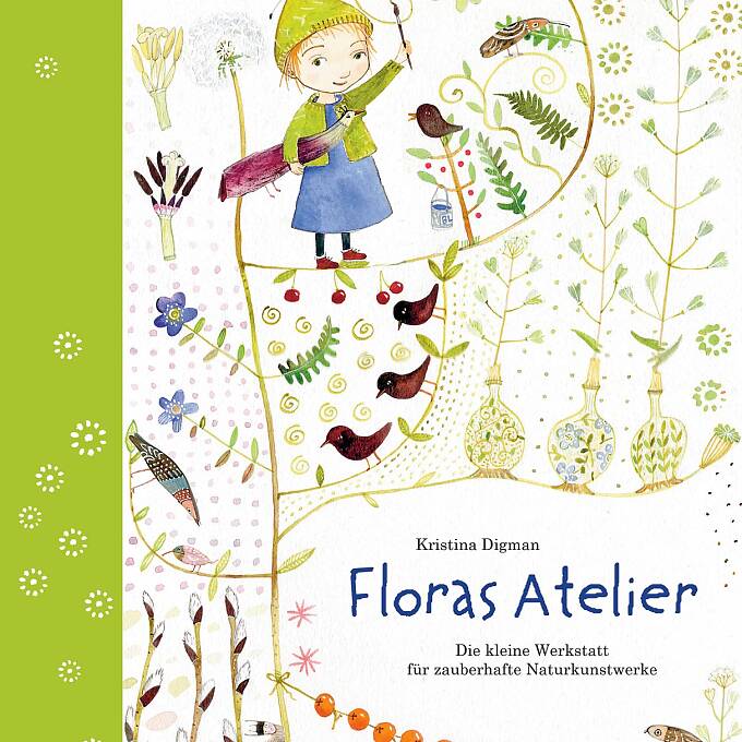 Floras Atelier: Die kleine Werkstatt für zauberhafte Naturkunstwerke